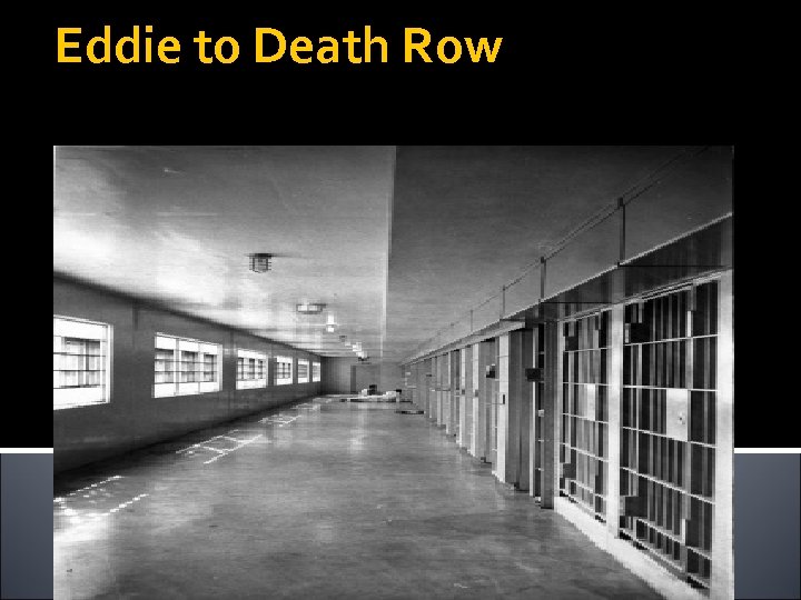 Eddie to Death Row 