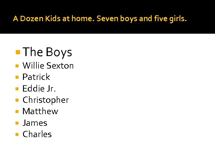 A Dozen Kids at home. Seven boys and five girls. The Boys Willie Sexton