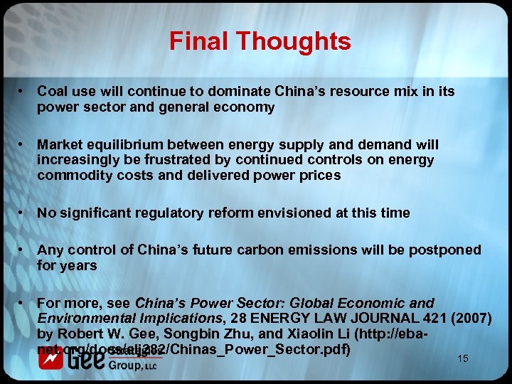 Final Thoughts • Coal use will continue to dominate China’s resource mix in its