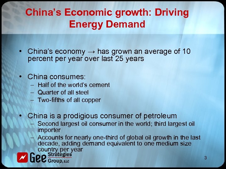China’s Economic growth: Driving Energy Demand • China’s economy → has grown an average