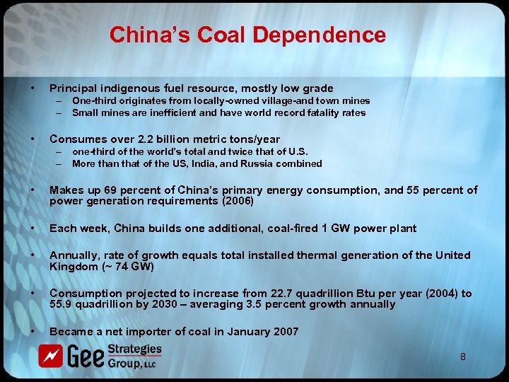 China’s Coal Dependence • Principal indigenous fuel resource, mostly low grade – One-third originates