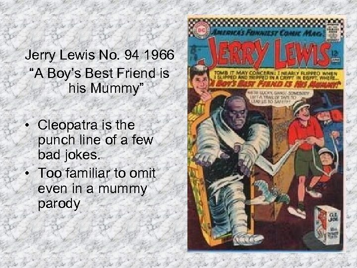 Jerry Lewis No. 94 1966 “A Boy’s Best Friend is his Mummy” • Cleopatra