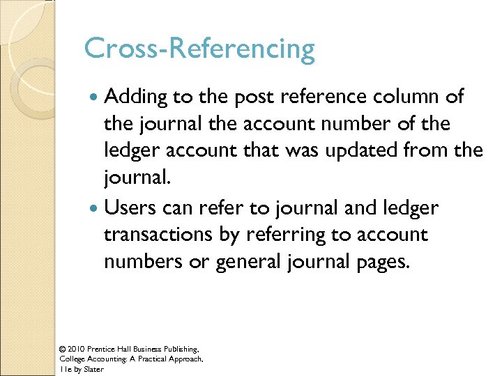 Cross-Referencing Adding to the post reference column of the journal the account number of