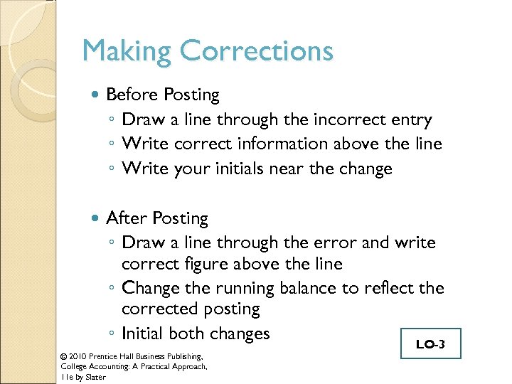Making Corrections Before Posting ◦ Draw a line through the incorrect entry ◦ Write