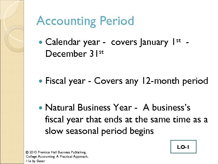 Accounting Period Calendar year - covers January 1 st December 31 st Fiscal year