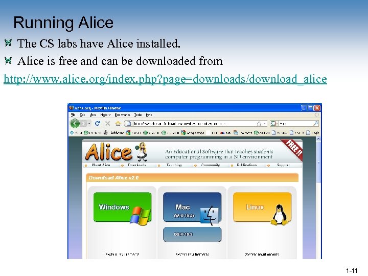 Running Alice The CS labs have Alice installed. Alice is free and can be