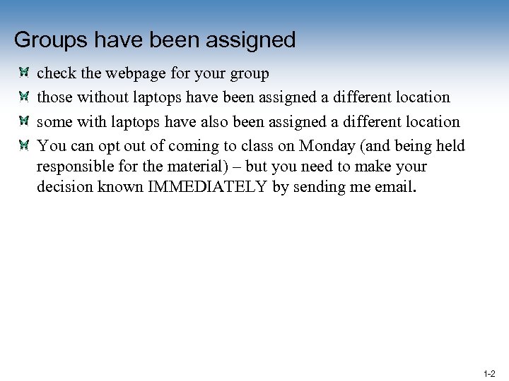 Groups have been assigned check the webpage for your group those without laptops have