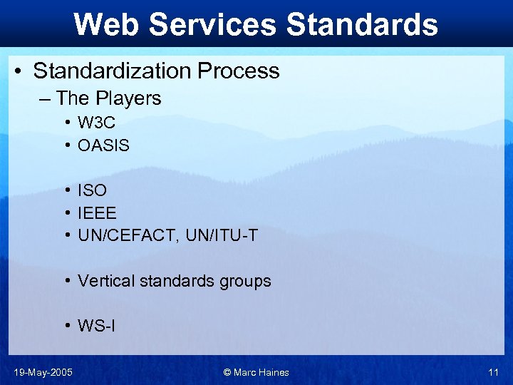 Web Services Standards • Standardization Process – The Players • W 3 C •