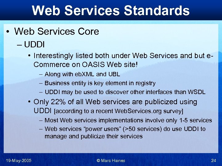 Web Services Standards • Web Services Core – UDDI • Interestingly listed both under