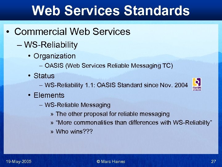 Web Services Standards • Commercial Web Services – WS-Reliability • Organization – OASIS (Web