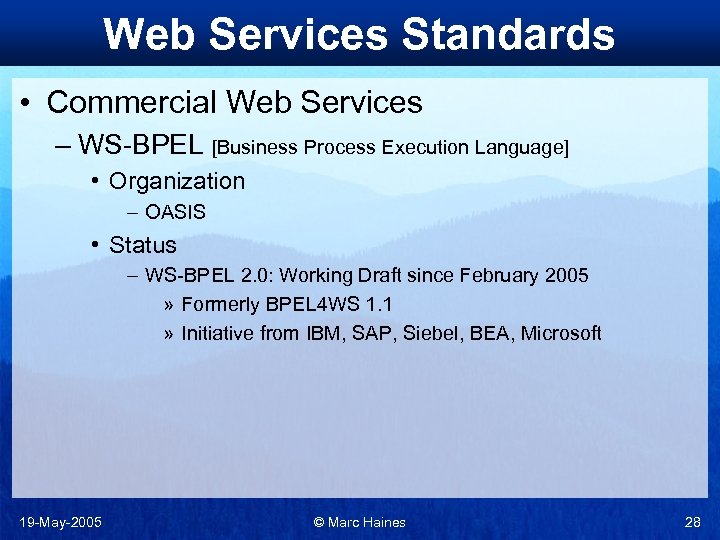 Web Services Standards • Commercial Web Services – WS-BPEL [Business Process Execution Language] •