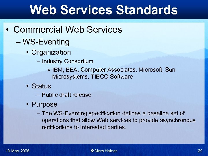 Web Services Standards • Commercial Web Services – WS-Eventing • Organization – Industry Consortium