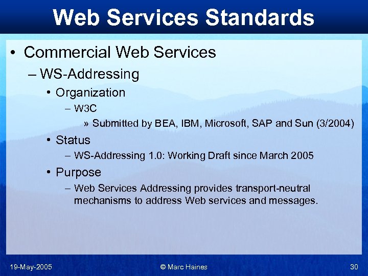 Web Services Standards • Commercial Web Services – WS-Addressing • Organization – W 3