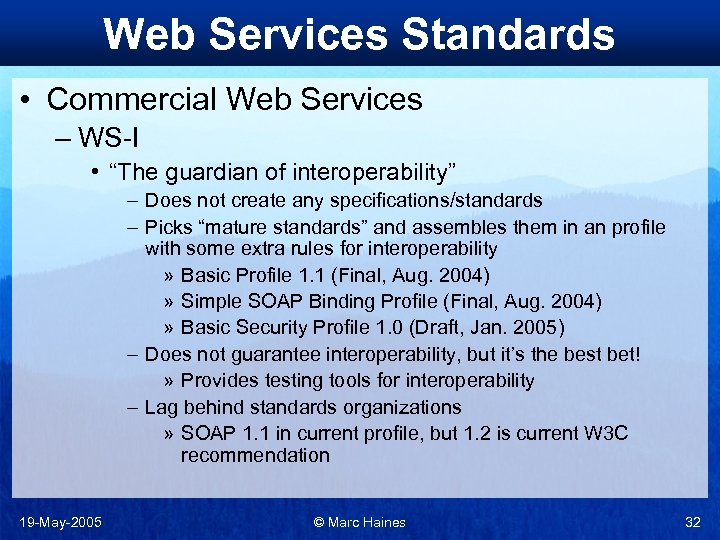 Web Services Standards • Commercial Web Services – WS-I • “The guardian of interoperability”
