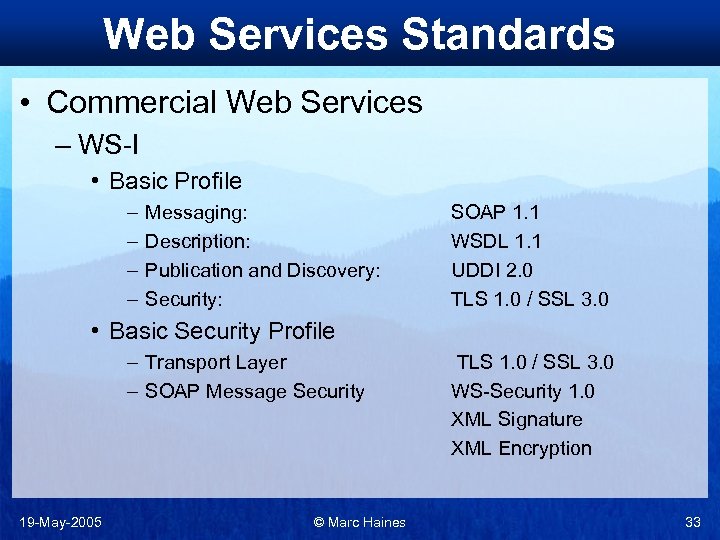Web Services Standards • Commercial Web Services – WS-I • Basic Profile – –