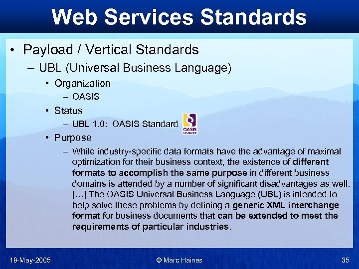 Web Services Standards • Payload / Vertical Standards – UBL (Universal Business Language) •