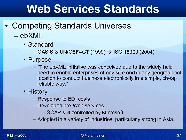 Web Services Standards • Competing Standards Universes – eb. XML • Standard – OASIS