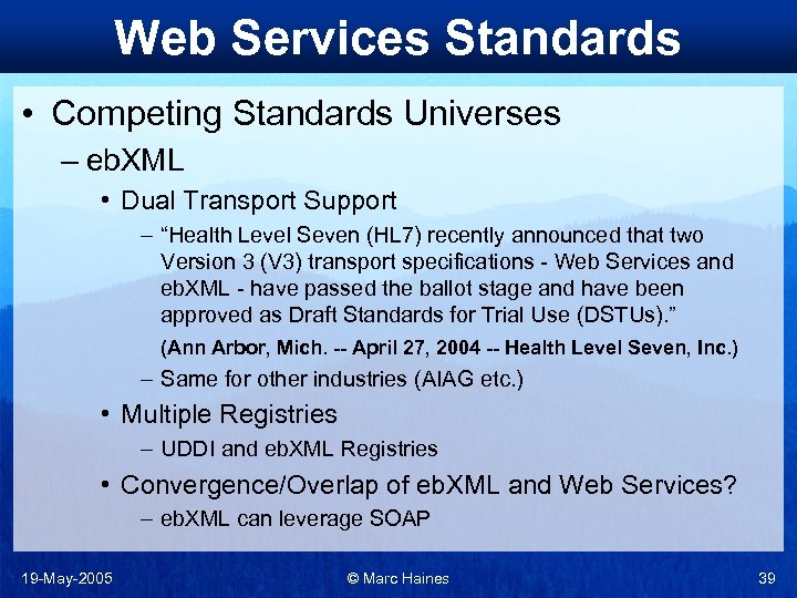 Web Services Standards • Competing Standards Universes – eb. XML • Dual Transport Support