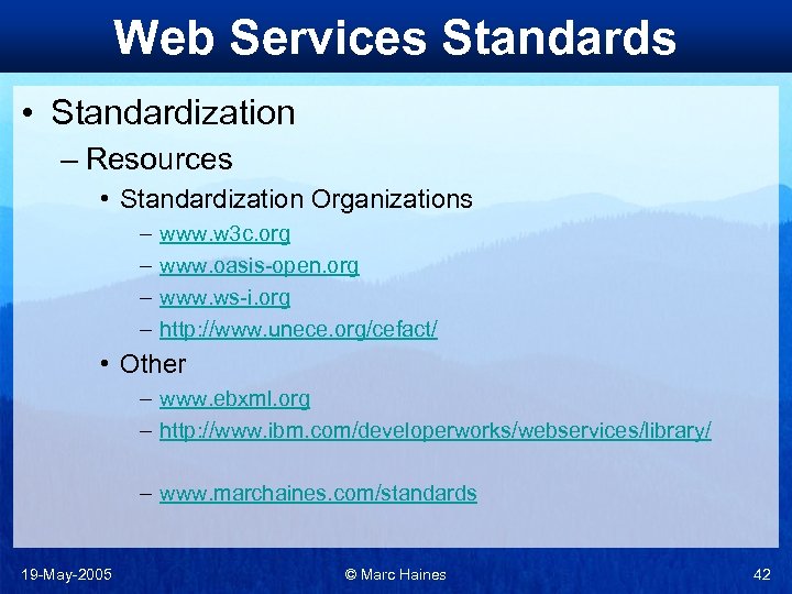 Web Services Standards • Standardization – Resources • Standardization Organizations – – www. w