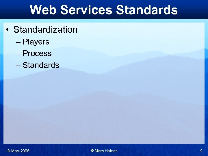 Web Services Standards • Standardization – Players – Process – Standards 19 -May-2005 ©