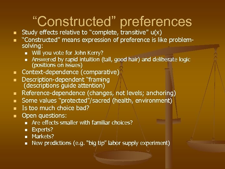“Constructed” preferences n n Study effects relative to “complete, transitive” u(x) “Constructed” means expression