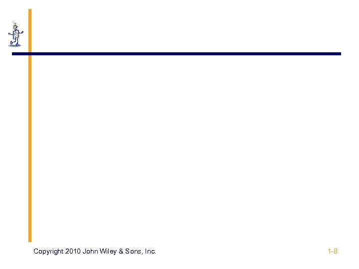 Copyright 2010 John Wiley & Sons, Inc. 1 -8 