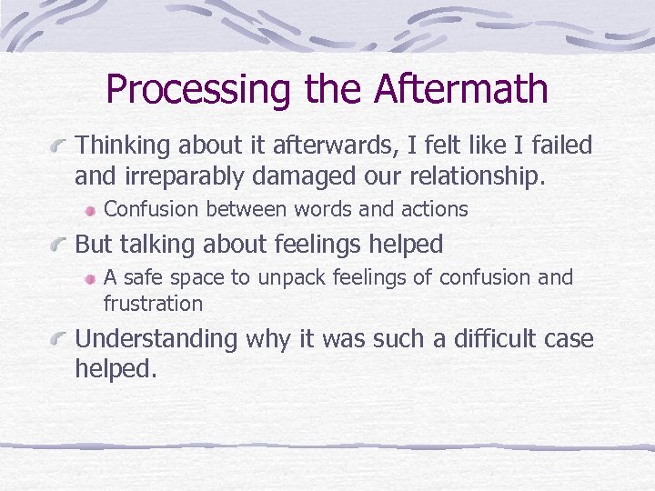 Processing the Aftermath Thinking about it afterwards, I felt like I failed and irreparably