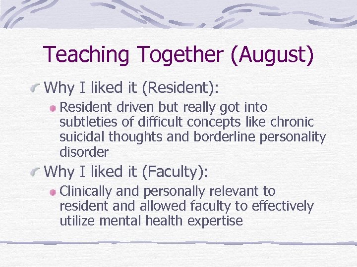 Teaching Together (August) Why I liked it (Resident): Resident driven but really got into