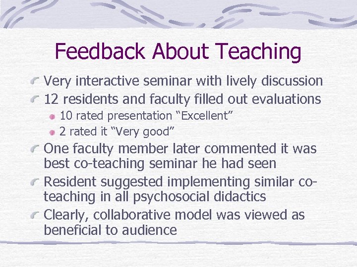 Feedback About Teaching Very interactive seminar with lively discussion 12 residents and faculty filled