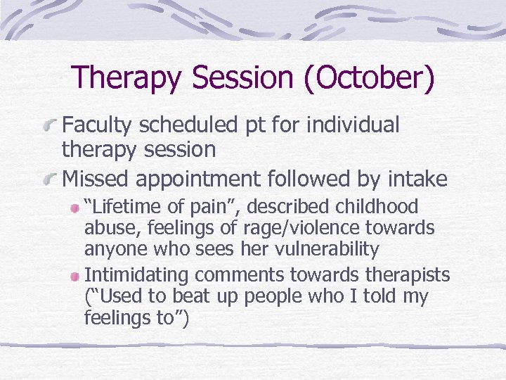 Therapy Session (October) Faculty scheduled pt for individual therapy session Missed appointment followed by