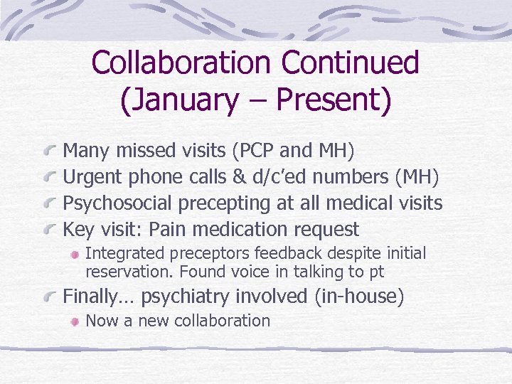 Collaboration Continued (January – Present) Many missed visits (PCP and MH) Urgent phone calls