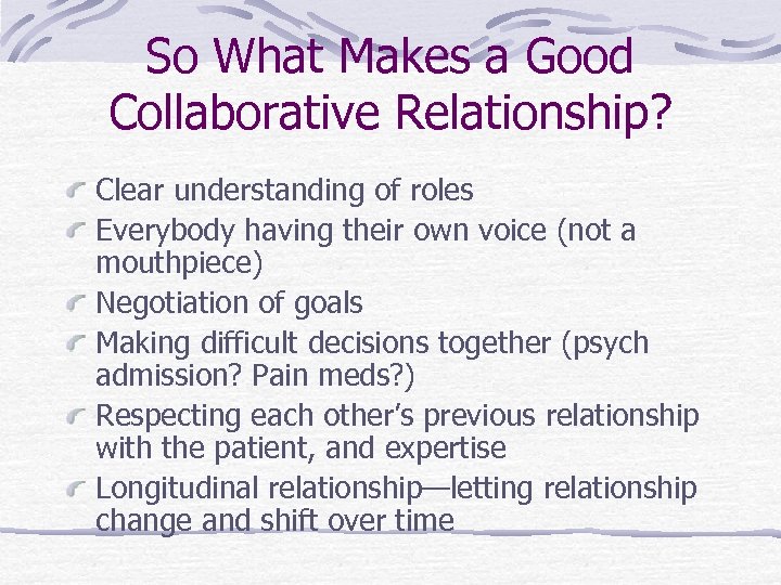 So What Makes a Good Collaborative Relationship? Clear understanding of roles Everybody having their
