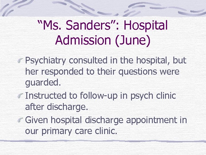 “Ms. Sanders”: Hospital Admission (June) Psychiatry consulted in the hospital, but her responded to