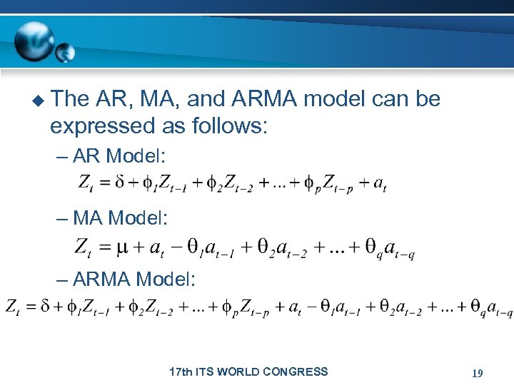 u The AR, MA, and ARMA model can be expressed as follows: – AR