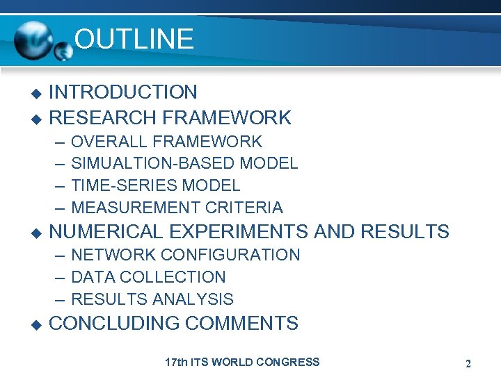 OUTLINE u u INTRODUCTION RESEARCH FRAMEWORK – – u OVERALL FRAMEWORK SIMUALTION-BASED MODEL TIME-SERIES