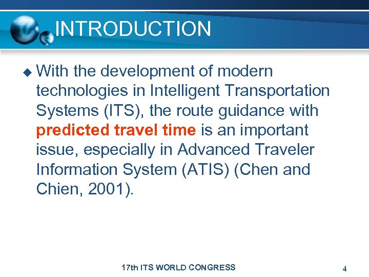 INTRODUCTION u With the development of modern technologies in Intelligent Transportation Systems (ITS), the