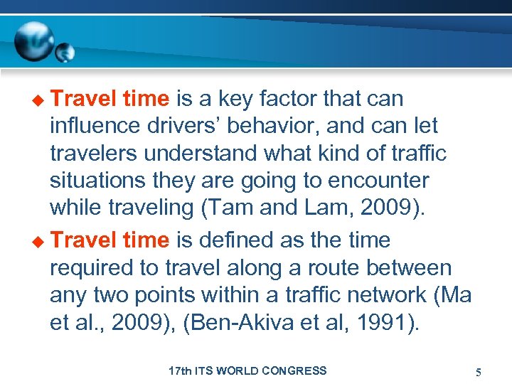 u Travel time is a key factor that can influence drivers’ behavior, and can