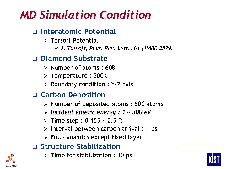 MD Simulation Condition q Interatomic Potential Ø Tersoff Potential ü q J. Tersoff, Phys.