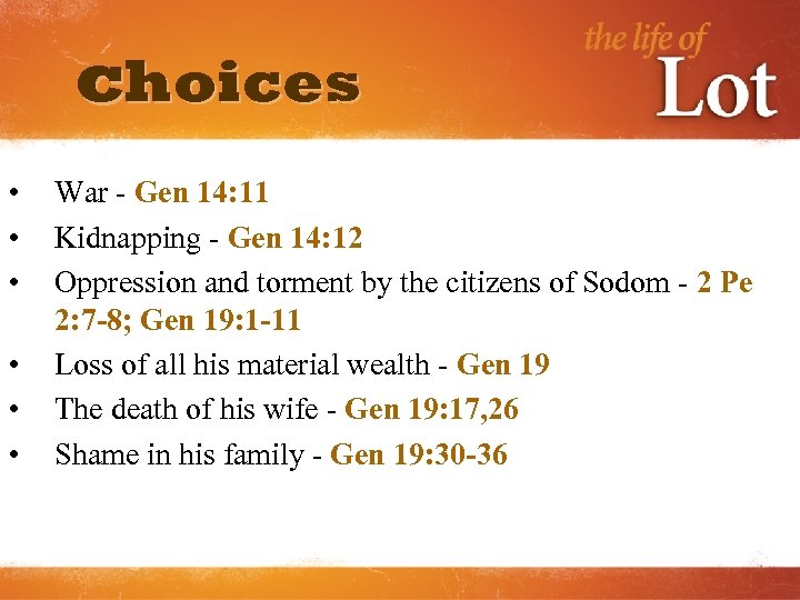 choices • • • War - Gen 14: 11 Kidnapping - Gen 14: 12