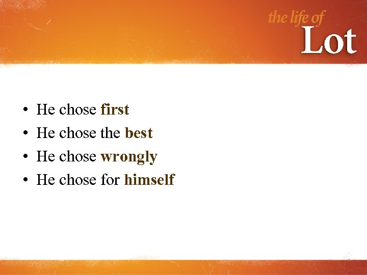  • • He chose first He chose the best He chose wrongly He