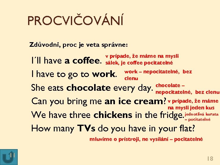 PROCVIČOVÁNÍ Zdůvodni, proč je věta správně: v případě, že máme na mysli šálek, je