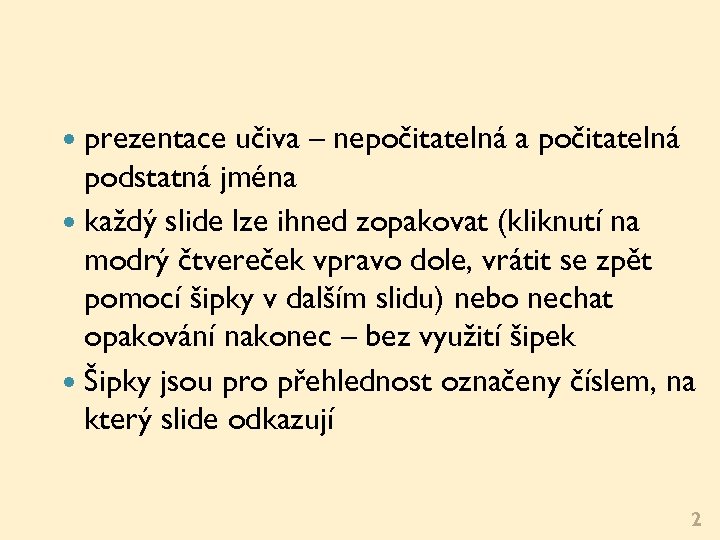  prezentace učiva – nepočitatelná a počitatelná podstatná jména každý slide lze ihned zopakovat