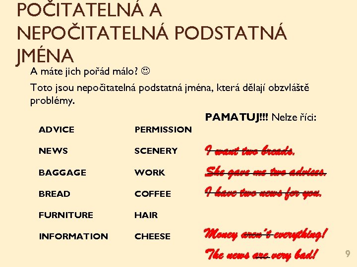 POČITATELNÁ A NEPOČITATELNÁ PODSTATNÁ JMÉNA A máte jich pořád málo? Toto jsou nepočitatelná podstatná