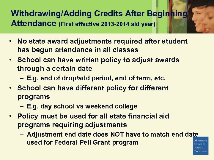 Withdrawing/Adding Credits After Beginning Attendance (First effective 2013 -2014 aid year) • No state