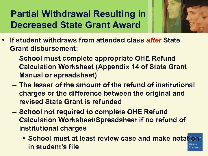 Partial Withdrawal Resulting in Decreased State Grant Award • If student withdraws from attended