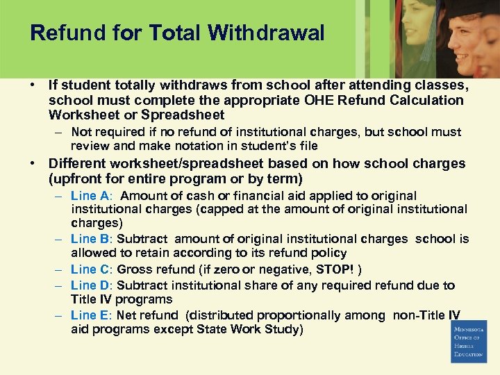 Refund for Total Withdrawal • If student totally withdraws from school after attending classes,