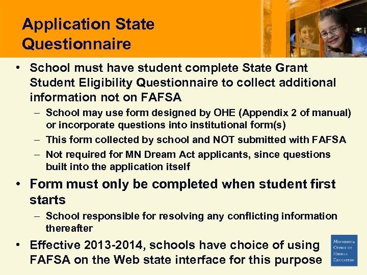 Application State Questionnaire • School must have student complete State Grant Student Eligibility Questionnaire