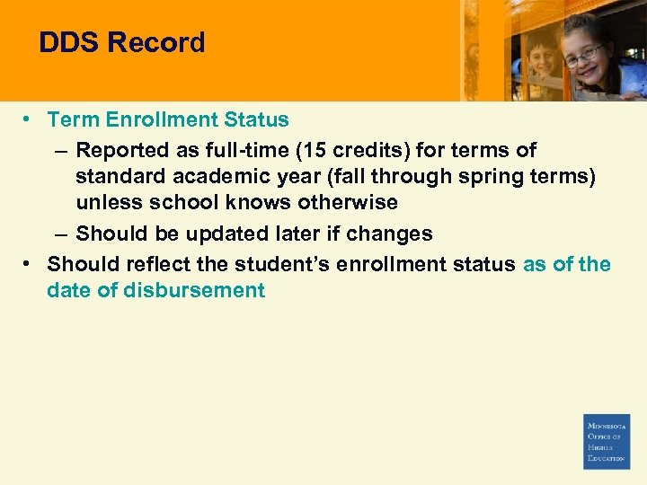 DDS Record • Term Enrollment Status – Reported as full-time (15 credits) for terms
