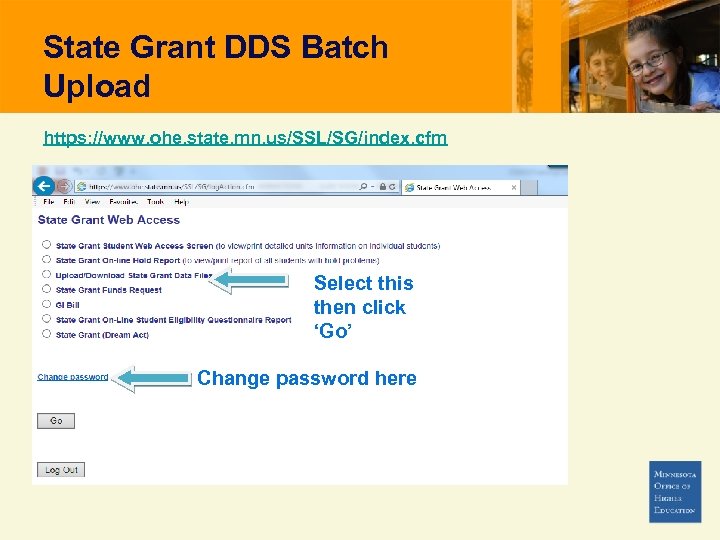 State Grant DDS Batch Upload https: //www. ohe. state. mn. us/SSL/SG/index. cfm Select this