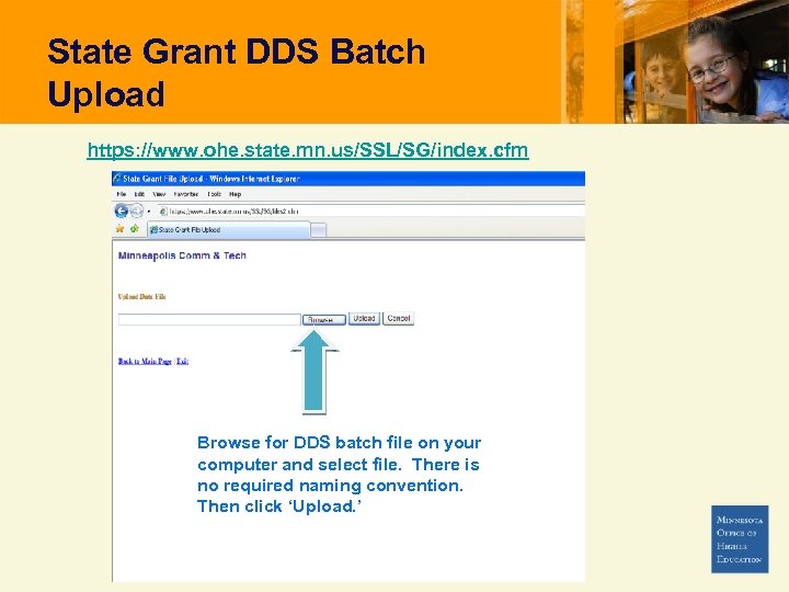 State Grant DDS Batch Upload https: //www. ohe. state. mn. us/SSL/SG/index. cfm Browse for
